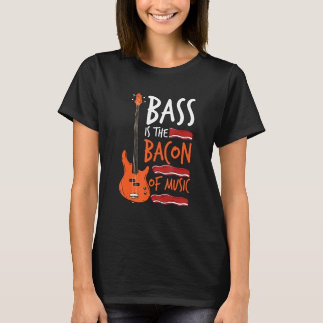 Camiseta Bass É O Bacon Da Música Bass Guitarista (Frente)