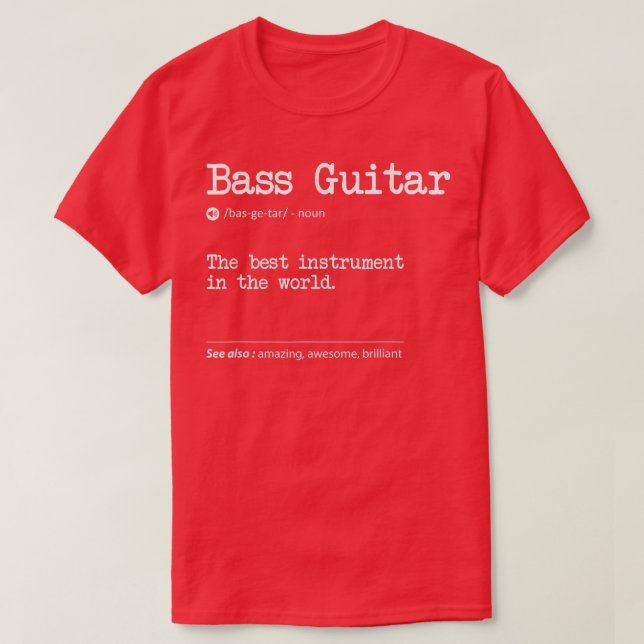Camiseta Bass Guitar Definition The Best Instrument In The  (Frente do Design)