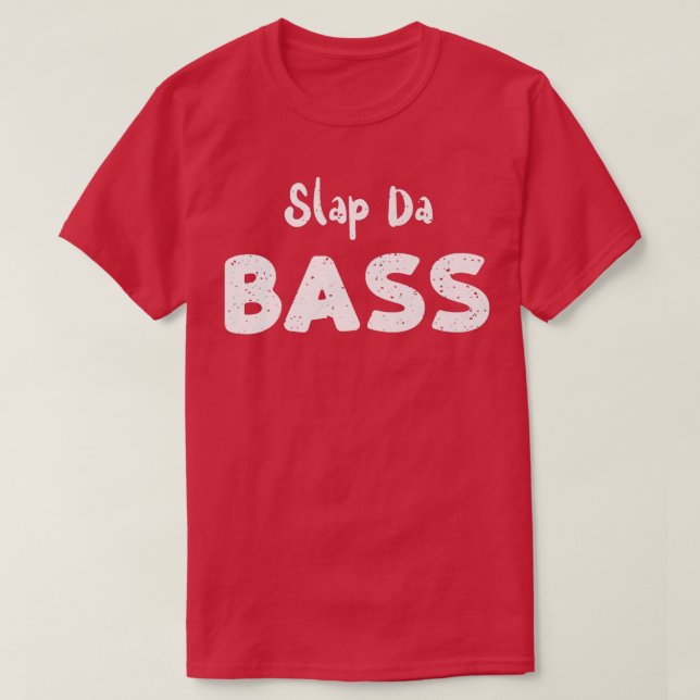 Camiseta Bass Guitar Slap Da BassGuitar Sayings109 (Frente do Design)