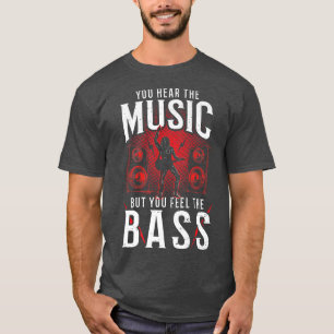 Camiseta Bass Guitar Você Ouve A Música Mas Você Fe