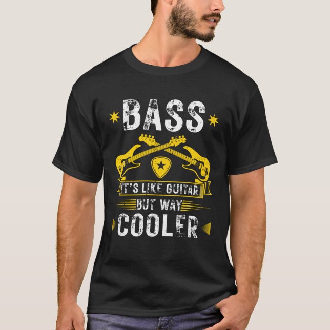 Camiseta Bass Like Guitar But Cooler Bass Guitar Musician (Frente)