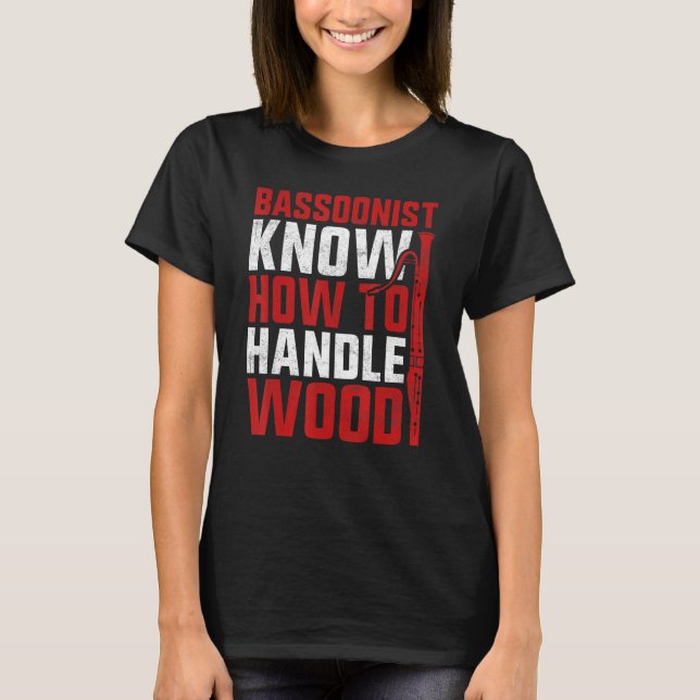 Camiseta Bassoon Bassoonist Know How To Handle Wood (Frente)