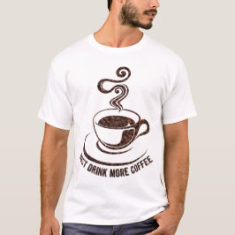 Camiseta Basta Beber Mais Café (Design Branco)