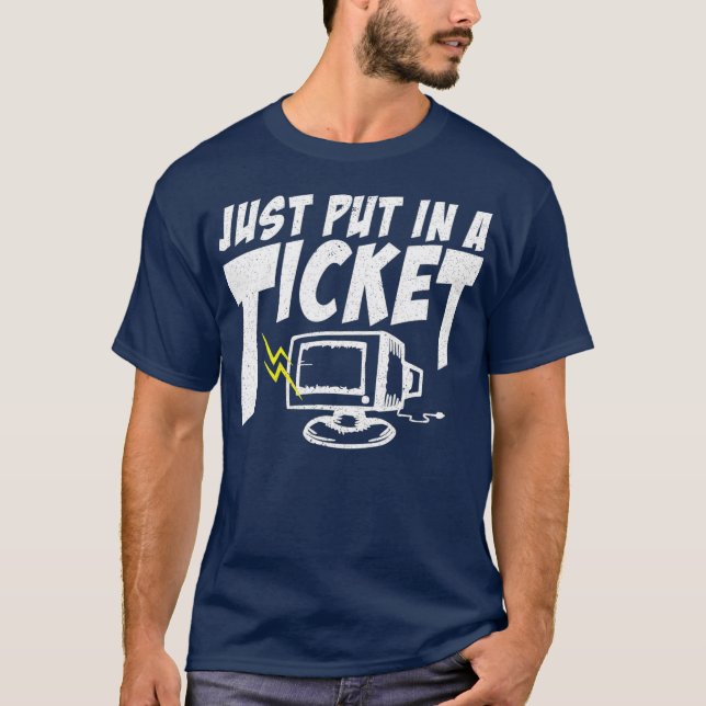 Camiseta Basta Colocar Um Bilhete, Eu Computador, Suporte E (Frente)