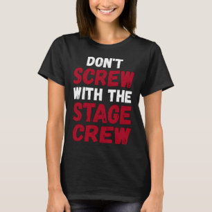 Camiseta Bastidores Não Amole Com A Equipe De Cena Teatro