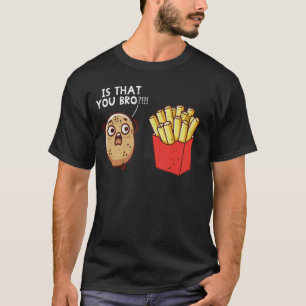 Camiseta Batata Frita É Você, Irmão Piada Divertida Para Cr