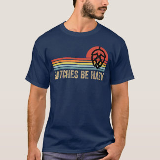 Camiseta Batches Be Hazy IPA Craft Beer Shirts For Men Wome
