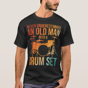 Camiseta Baterista Engraçado Nunca Subestime Um Homem Velho