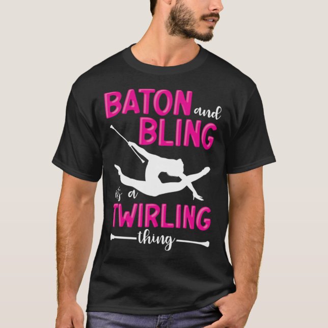 Camiseta Baton And Bling It s A Twirling Thing Baton Twirle (Frente)