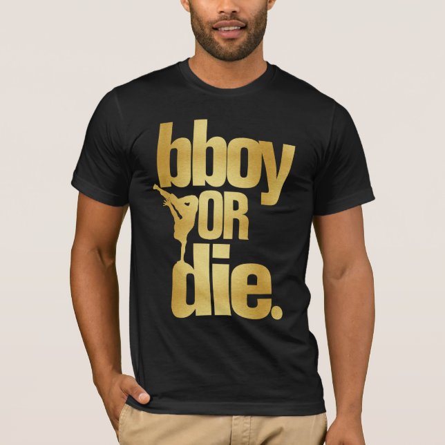 Camiseta bboy ou morre o ouro do falso (Frente)
