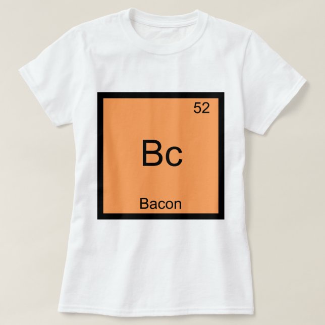 Camiseta Bc - Bacon Funny Elelement Chemistry Memorial T-Sh (Frente do Design)