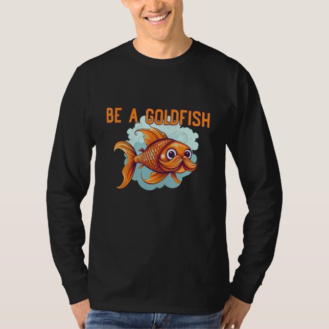 Camiseta Be a Goldfish The Happiest Animal on Earth (Frente)