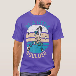 Camiseta Be A Little Boulder Retro Climbing Bouldering