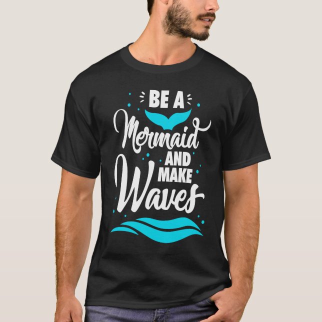 Camiseta Be A Mermaid And Make Waves Funny Summer Vacation  (Frente)