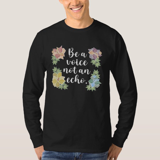 Camiseta Be a Voice Not an Echo inspirational (Frente)