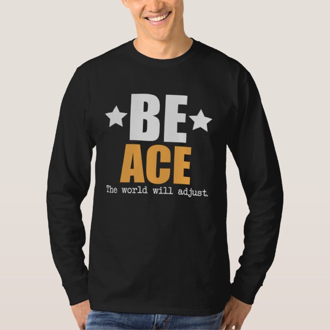 Camiseta Be Ace The World Will Adjust (Frente)
