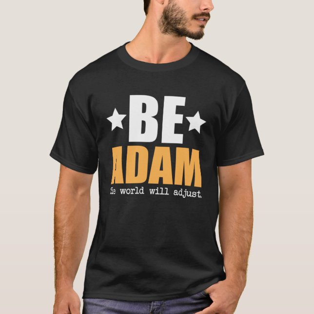 Camiseta Be Adam The World Will Adjust (Frente)