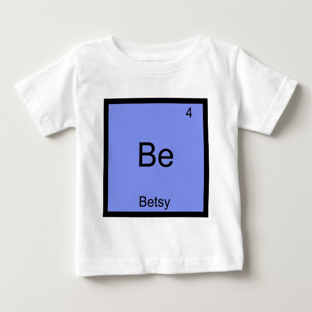 Camiseta Be - Betsy Funny Chemistry Elelement Symbol Name (Frente)