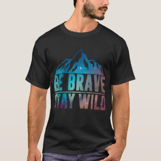 Camiseta BE BRAVE STAY WILY CAMINHAMENTO SELVAGEM Natureza 