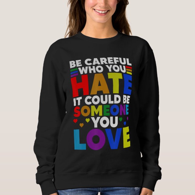 Camiseta Be Careful Who You HATE It Could Be Someone You LO (Frente)