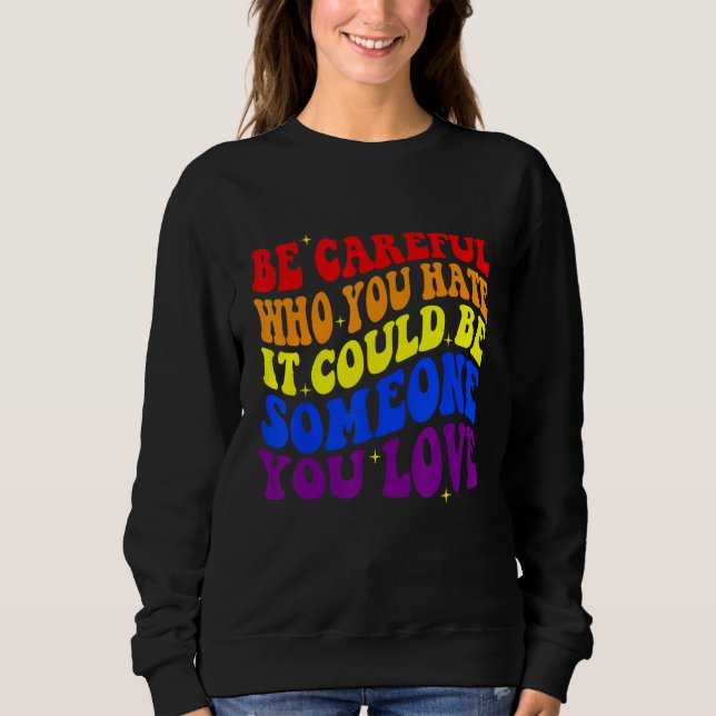 Camiseta Be Careful Who You HATE It Could Be Someone You LO (Frente)