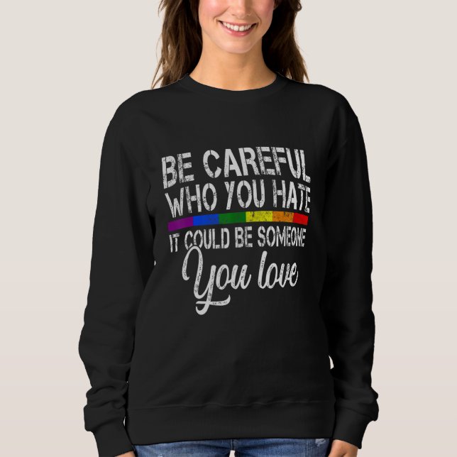 Camiseta Be Careful Who You Hate It Could Be Someone You Lo (Frente)