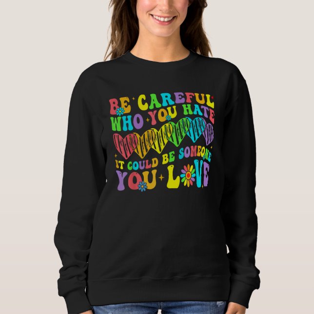 Camiseta Be Careful Who You Hate It Could Be Someone You Lo (Frente)