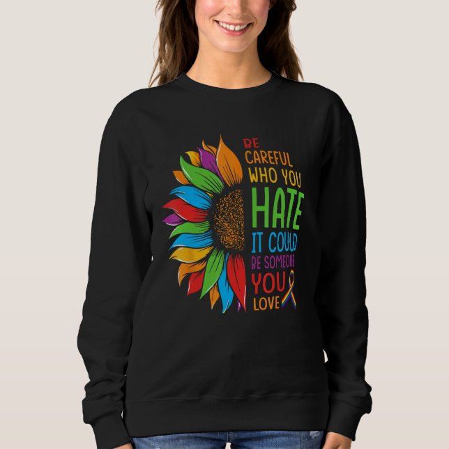 Camiseta Be Careful Who You Hate It Could Be Someone You Lo (Frente)