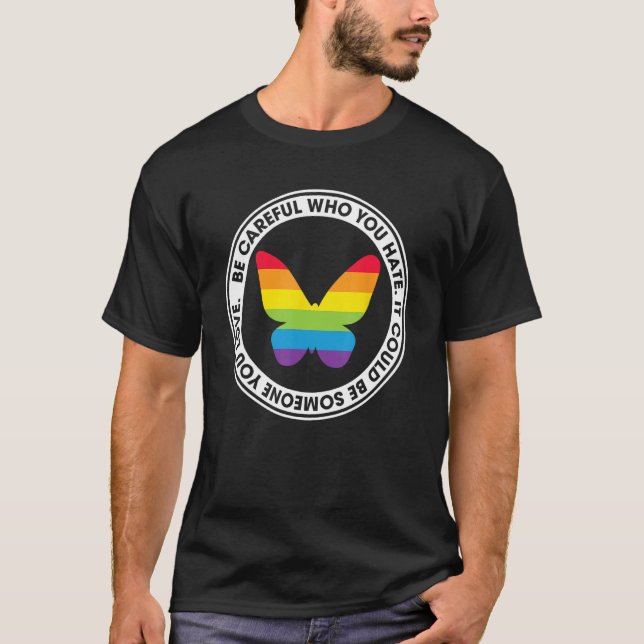 Camiseta Be Careful Who You Hate Proud Rainbow Butterfly Pr (Frente)