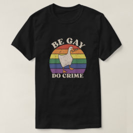 Camiseta Be Gay Do Crime