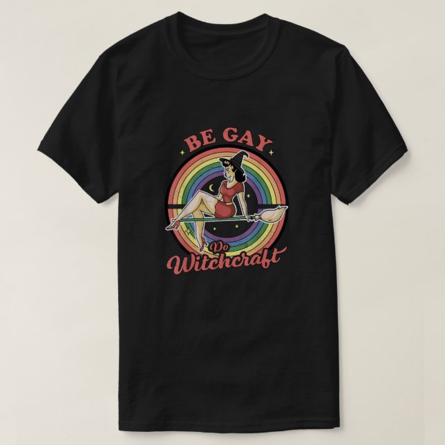 Camiseta Be Gay Do Witchcraft (Frente do Design)