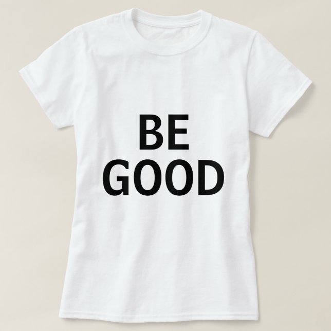 Camiseta Be Good (Frente do Design)