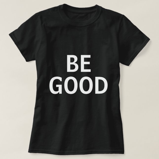 Camiseta Be Good (Frente do Design)