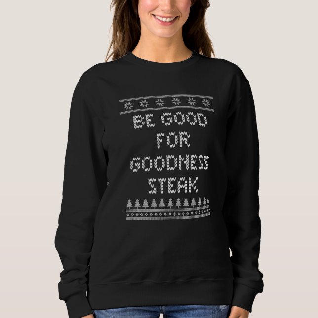 Camiseta Be Good for Goodness Steak Christmas Food Xmas Foo (Frente)