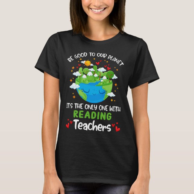 Camiseta Be Good To Our Planet With Reading Teacher Earth D (Frente)
