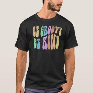 Camiseta BE GROOVY BE KIND Retro gentileza Legal Anti Bult 