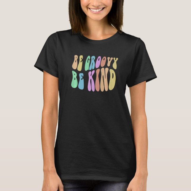 Camiseta BE GROOVY BE KIND Retro Kindness Cool Anti Bully B (Frente)