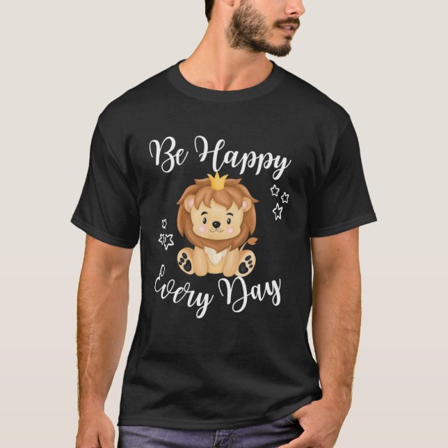 Camiseta Be Happy Every Day Cute Lion Graphic Motivational  (Frente)