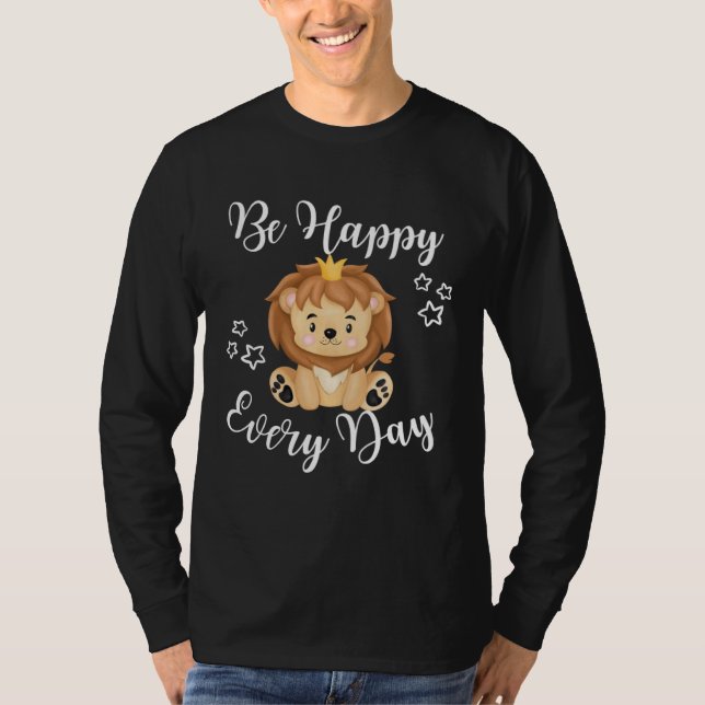 Camiseta Be Happy Every Day Cute Lion Graphic Motivational  (Frente)