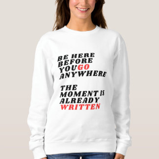 Camiseta Be Here Before You Go Anywhere Modernes LT-Shirt