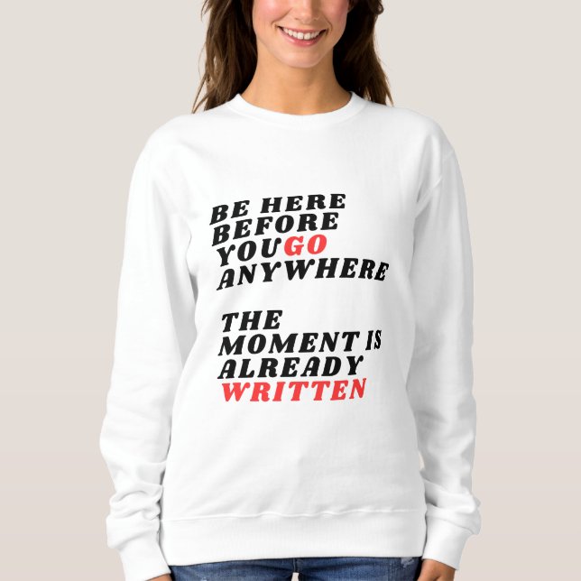 Camiseta Be Here Before You Go Anywhere Modernes LT-Shirt (Frente)