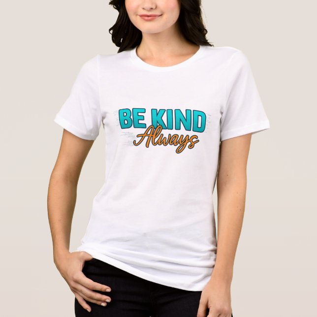 Camiseta Be Kind Always – Inspirational Motivational Quote (Frente)