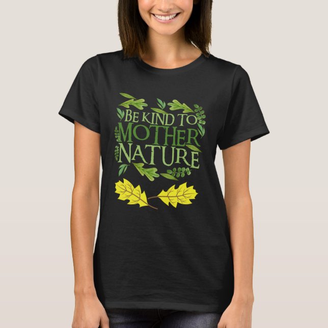 Camiseta Be Kind To Mother Nature Earth Day Quote Nature (Frente)