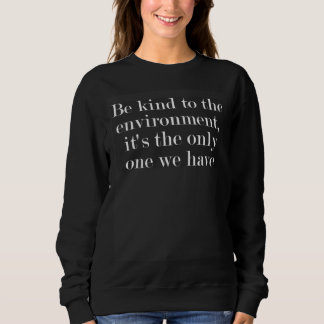 Camiseta Be kind to the environment it s the only one we ha