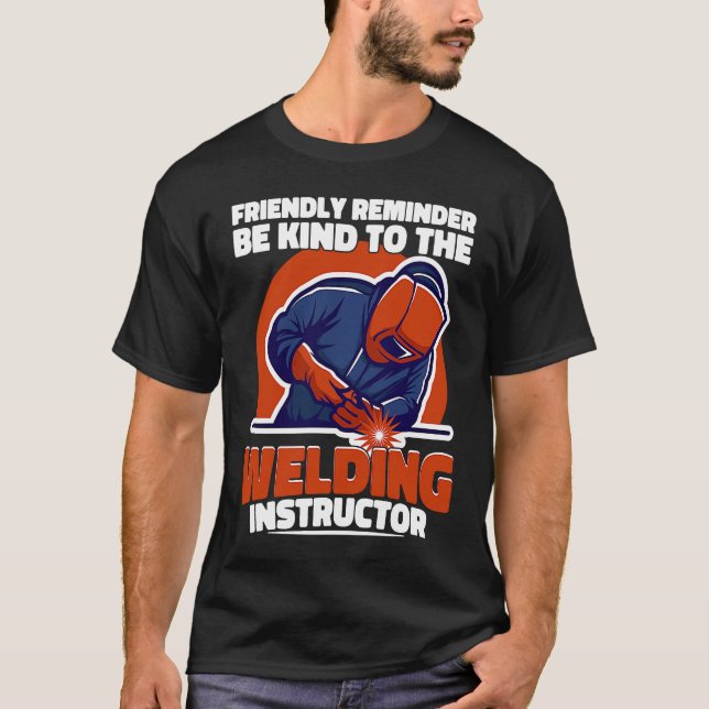 Camiseta Be kind to the Welding Instructor Weld Worker Weld (Frente)