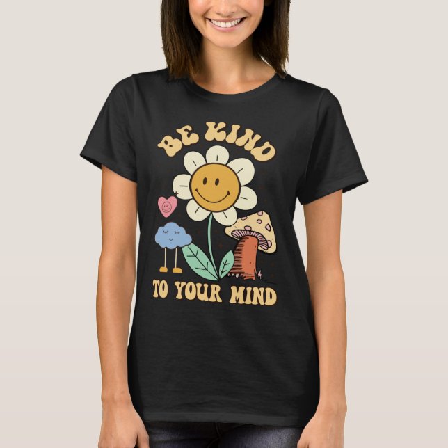 Camiseta Be Kind To Your Mind Groovy Mental Health Awarenes (Frente)