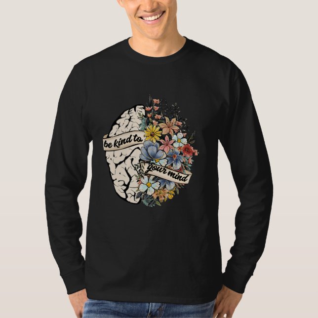 Camiseta Be Kind To Your Mind Mental Health Awareness Brain (Frente)