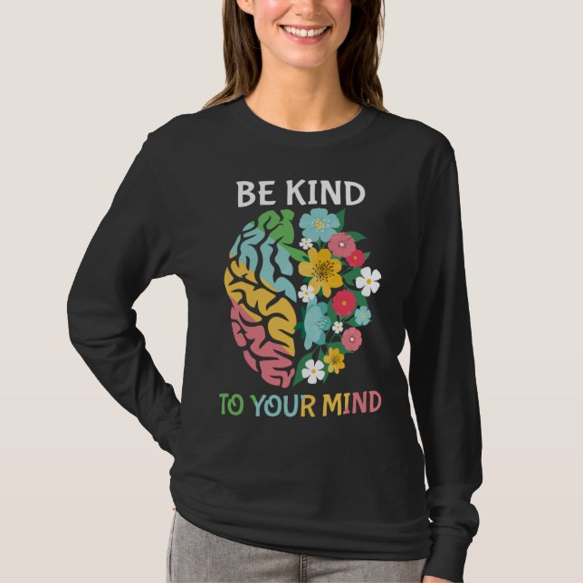 Camiseta Be Kind To Your Mind  Women Mental Health Awarenes (Frente)