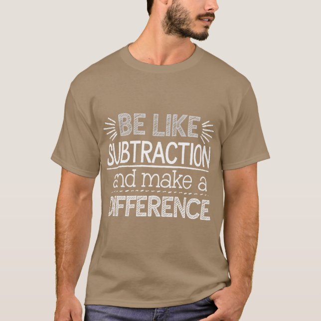 Camiseta Be Like Subtraction and Make a Difference Matheach (Frente)
