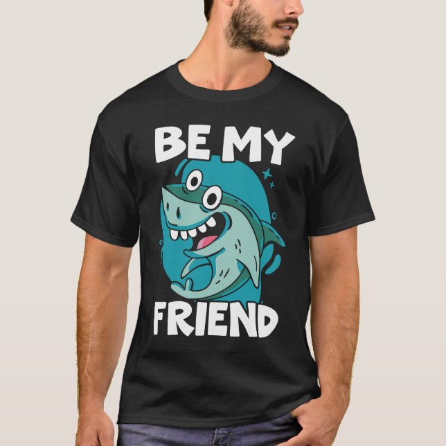 Camiseta Be My Friend Shark Animal Lover Marine Biologist (Frente)